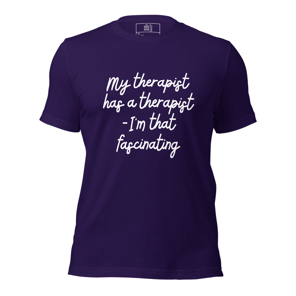 T-Shirt - My therapist has a therapist - I'm that fascinating