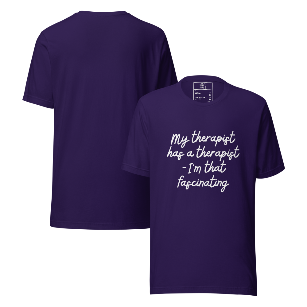 T-Shirt - My therapist has a therapist - I'm that fascinating