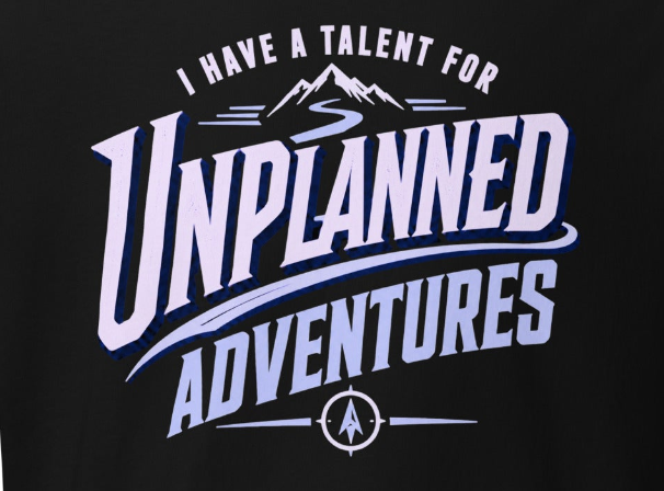* T-Shirt - I Have a Talent for Unplanned Adventures