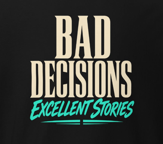 * T-Shirt - Bad Decisions / Excellent Stories