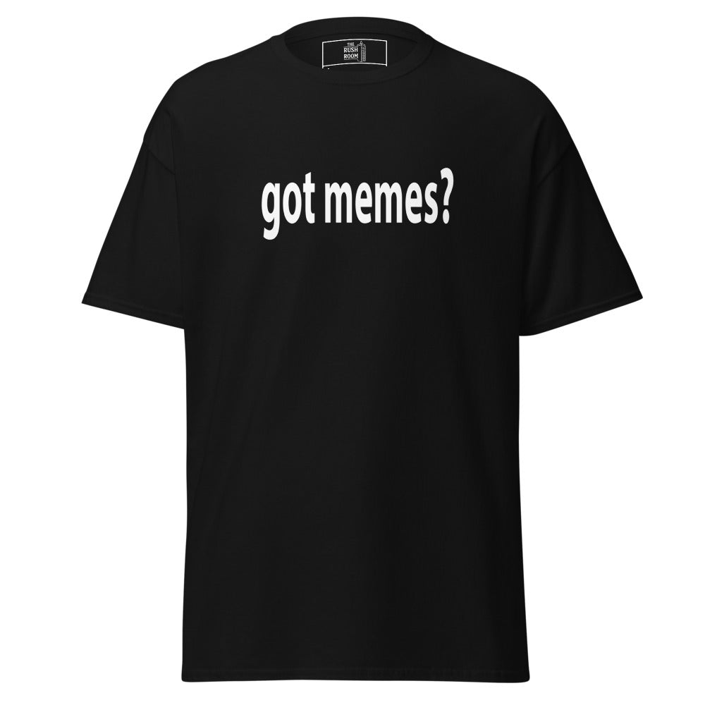 T-shirt - got memes?