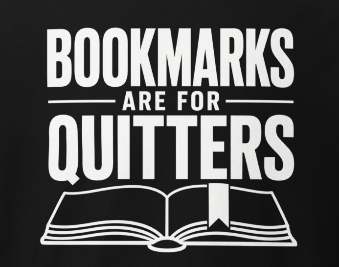 T-Shirt - Bookmarks are for Quitters