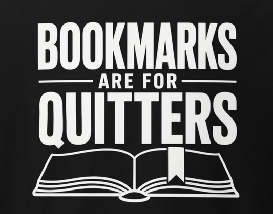* T-Shirt - Bookmarks are for Quitters